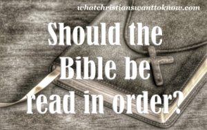 Should The Bible Be Read In Order?